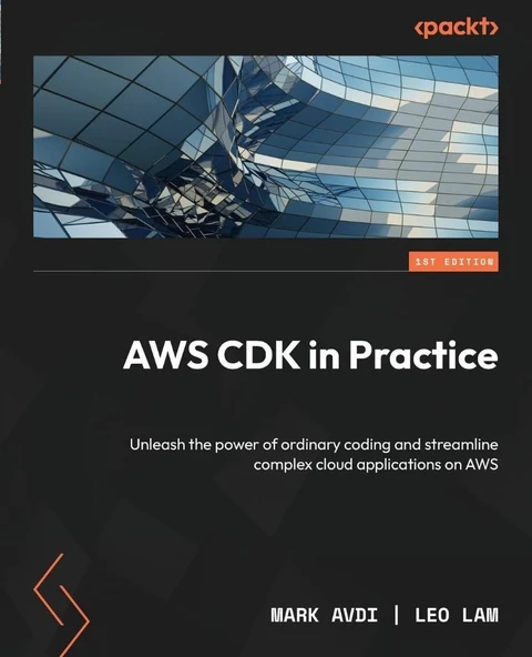AWS CDK in Practice: Unleash the power of ordinary coding and streamline complex cloud applications on AWS Avdi Lam ürün görseli 1
