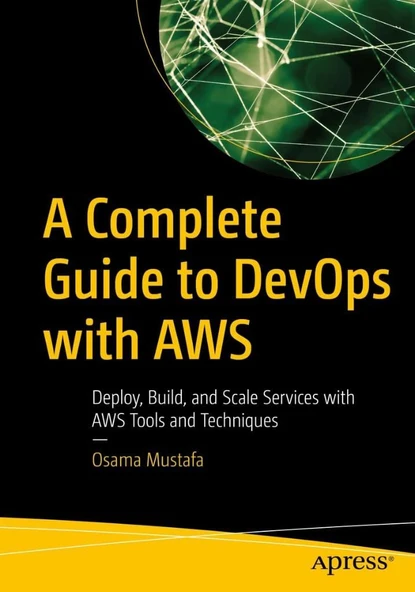 A Complete Guide to DevOps with AWS: Deploy, Build, and Scale Services with AWS Tools and Techniques Osama Mustafa ürün görseli 1