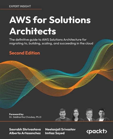 AWS for Solutions Architects - Second Edition: The definitive guide to AWS Solutions Architecture for migrating to, building, scaling, and succeeding in the cloud 2nd ed. Shrivastava Srivastav ürün görseli 1