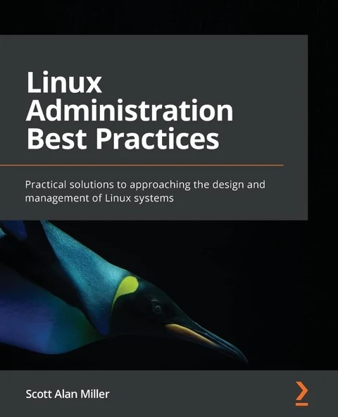 Linux Administration Best Practices: Practical solutions to approaching the design and management of Linux systems Scott Alan Miller ürün görseli 1