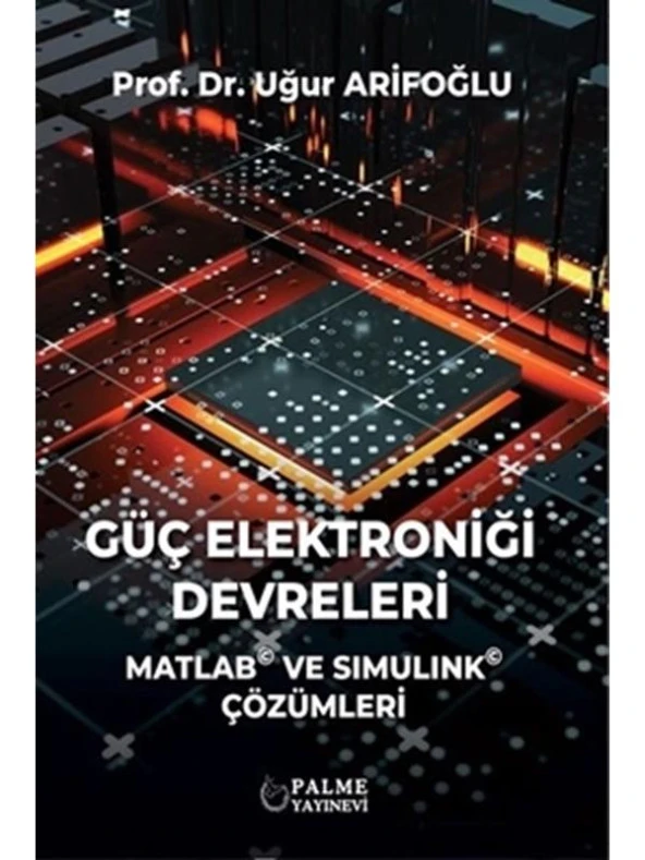 GÜÇ ELEKTRONİĞİ DEVRELERİ MATLAB VE SIMULINK ÇÖZÜMLERİ (PALME) ürün görseli 1