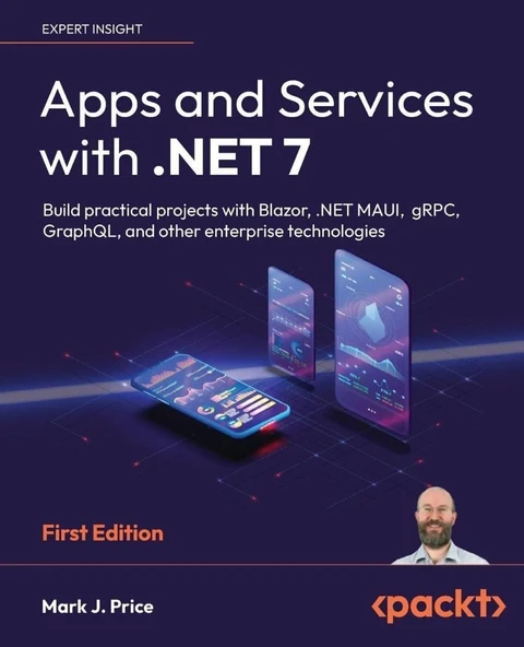 Apps and Services with .NET 7: Build practical projects with Blazor, .NET MAUI, gRPC, GraphQL, and other enterprise technologies Mark J Price ürün görseli 1
