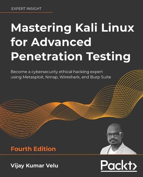 Mastering Kali Linux for Advanced Penetration Testing - Fourth Edition: Apply a proactive approach to secure your cyber infrastructure and enhance your pentesting skills 4th ed. Velu ürün görseli 1