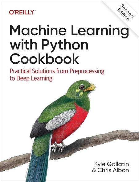 Machine Learning with Python Cookbook: Practical Solutions from Preprocessing to Deep Learning 2nd Edition Gallatin Albon ürün görseli 1