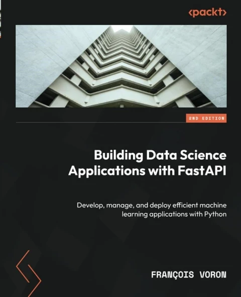 Building Data Science Applications with FastAPI - Second Edition: Develop, manage, and deploy efficient machine learning applications with Python 2nd ed. François Voron ürün görseli 1