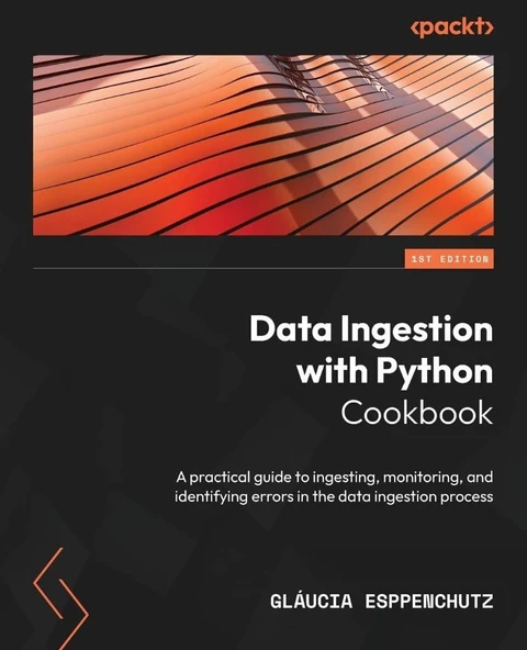Data Ingestion with Python Cookbook: A practical guide to ingesting, monitoring, and identifying errors in the data ingestion process Esppenchutz ürün görseli 1