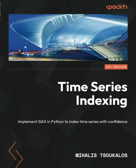 Time Series Indexing: Implement iSAX in Python to index time series with confidence Mihalis Tsoukalos ürün görseli 1