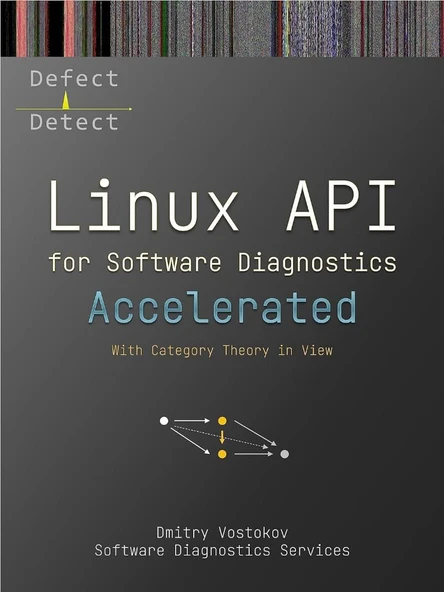 Accelerated Linux API for Software Diagnostics With Category Theory in View (Linux Internals Supplements) Dmitry Vostokov ürün görseli 1