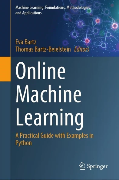 Online Machine Learning: A Practical Guide with Examples in Python (Machine Learning: Foundations, Methodologies, and Applications)  Bartz Beielstein ürün görseli 1