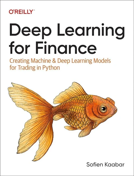Deep Learning for Finance: Creating Machine and Deep Learning Models for Trading in Python Sofien Kaabar ürün görseli 1