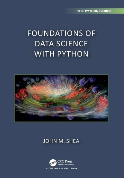 Foundations of Data Science with Python (Chapman & Hall/CRC The Python Series) John M. Shea ürün görseli 1