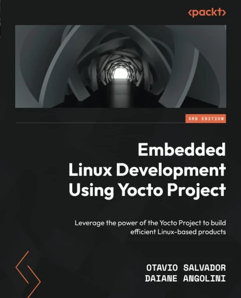 Embedded Linux Development Using Yocto Projects - Third Edition: Leverage the power of the Yocto Project to build efficient Linux-based products Salvador Angolini - Resim 3