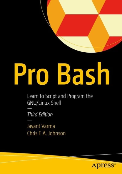 Pro Bash: Learn to Script and Program the GNU/Linux Shell 3rd ed. Jayant Varma ürün görseli 1