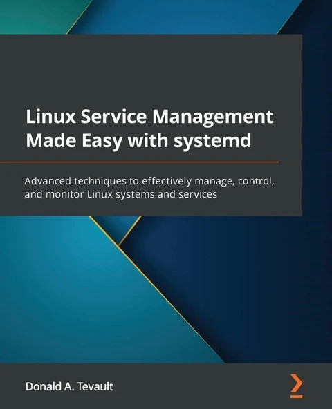 Linux Service Management Made Easy with systemd: Advanced techniques to effectively manage, control, and monitor Linux systems and services Tevault ürün görseli 1
