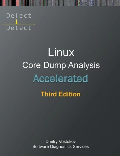 Accelerated Linux Core Dump Analysis: Training Course Transcript with GDB and WinDbg Practice Exercises, Third Edition (Linux Internals Supplements) 3rd ed. Vostokov ürün görseli 1