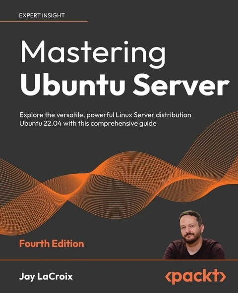 Mastering Ubuntu Server - Fourth Edition: Explore the versatile, powerful Linux Server distribution Ubuntu 22.04 with this comprehensive guide 4th ed. Jay LaCroix - Resim 3