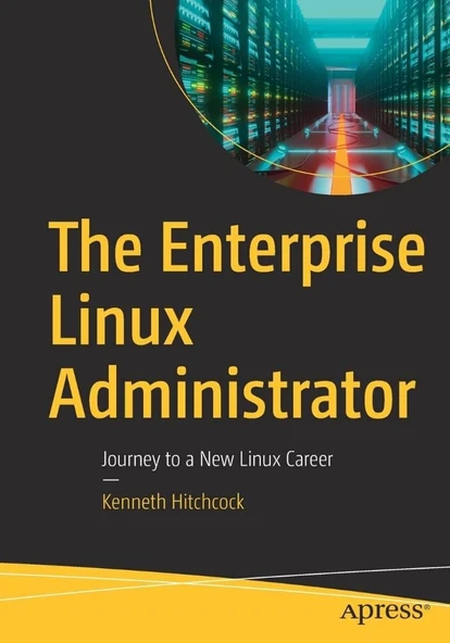 The Enterprise Linux Administrator: Journey to a New Linux Career Kenneth Hitchcock ürün görseli 1