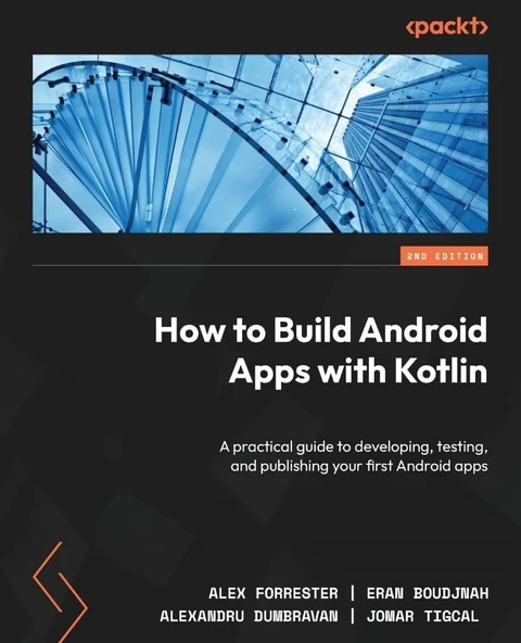 How to Build Android Apps with Kotlin A practical guide to developing, testing, and publishing your first Android apps 2nd ed. Forrester Boudjnah ürün görseli 1