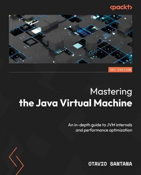 Mastering the Java Virtual Machine: An in-depth guide to JVM internals and performance optimization Otavio Santana ürün görseli 1