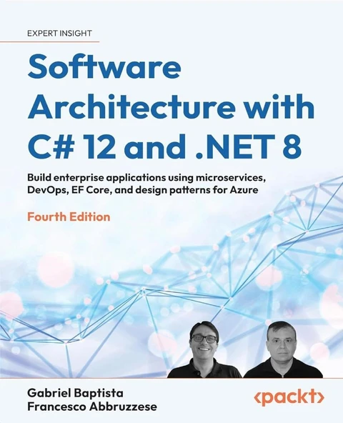 Software Architecture with C# 12 and .NET 8 - Fourth Edition: Build enterprise applications using microservices, DevOps, EF Core, and design patterns for Azure 4th ed. Baptista Abbruzzese ürün görseli 1