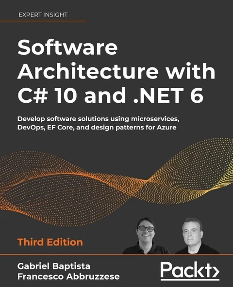 Software Architecture with C# 10 and .NET 6 Develop software solutions using microservices, DevOps, EF Core, and design patterns for Azure 3rd ed. Baptista Abbruzzese ürün görseli 1