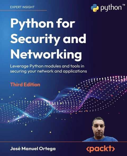 Python for Security and Networking Leverage Python modules and tools in securing your network and applications 3rd ed. José Manuel Ortega ürün görseli 1
