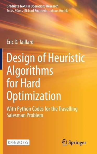 Design of Heuristic Algorithms for Hard Optimization: With Python Codes for the Travelling Salesman Problem (Graduate Texts in Operations Research) Éric D. Taillard ürün görseli 1