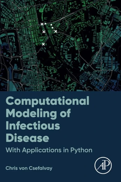 Computational Modeling of Infectious Disease: With Applications in Python Chris von Csefalvay ürün görseli 1