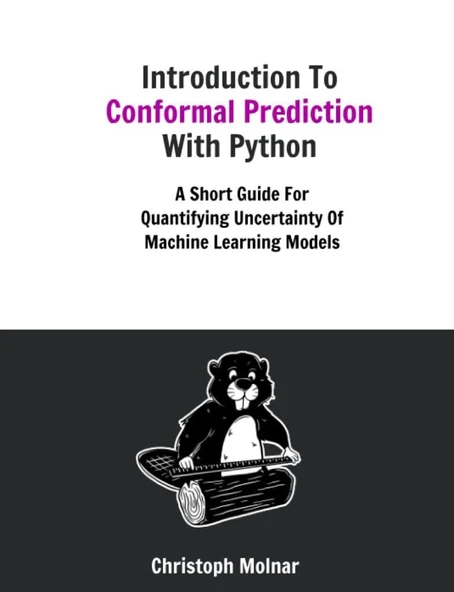 Introduction To Conformal Prediction With Python: A Short Guide For Quantifying Uncertainty Of Machine Learning Models Christoph Molnar ürün görseli 1