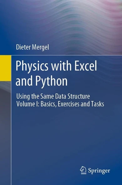 Physics with Excel and Python: Using the Same Data Structure Volume I: Basics, Exercises and Tasks Dieter Mergel ürün görseli 1