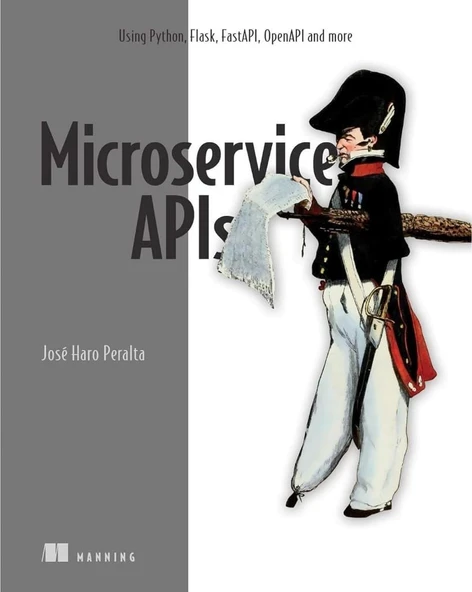 Microservice APIs: Using Python, Flask, FastAPI, OpenAPI and more Jose Haro Peralta ürün görseli 1