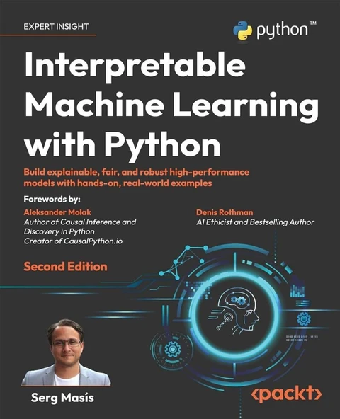 Interpretable Machine Learning with Python Build explainable, fair, and robust high-performance models with hands-on, real-world examples 2nd ed. Serg Masís ürün görseli 1