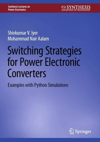 Switching Strategies for Power Electronic Converters: Examples with Python Simulations (Synthesis Lectures on Power Electronics) Iyer Aalam ürün görseli 1