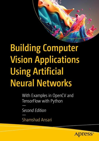 Building Computer Vision Applications Using Artificial Neural Networks: With Examples in OpenCV and TensorFlow with Python 2nd ed. Shamshad Ansari ürün görseli 1