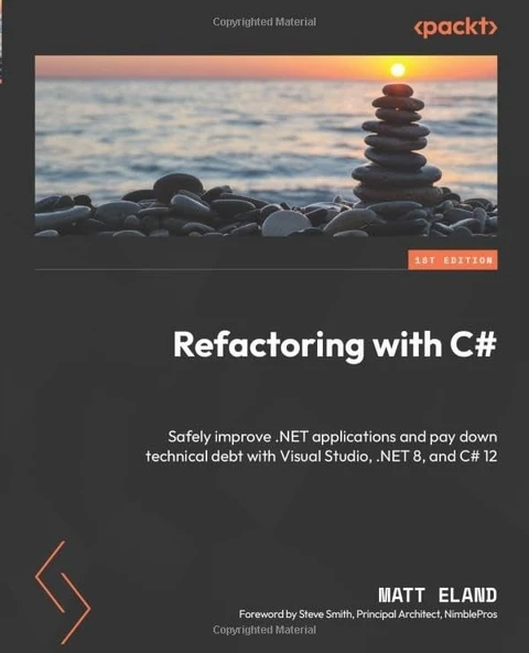Refactoring with C#: Safely improve .NET applications and pay down technical debt with Visual Studio, .NET 8, and C# 12 Matt Eland ürün görseli 1
