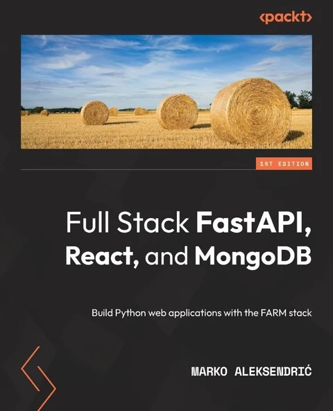 Full Stack FastAPI, React, and MongoDB: Build Python web applications with the FARM stack arko Aleksendric ürün görseli 1