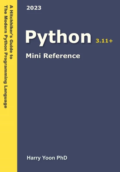 Python Mini Reference 3.11+ A Quick Guide to the Modern Python Programming Language for Busy Coders ürün görseli 1