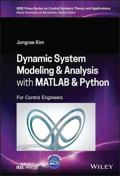 Dynamic System Modelling and Analysis with MATLAB and Python: For Control Engineers (IEEE Press Series on Control Systems Theory and Applications, 5) Jongrae Kim ürün görseli 1