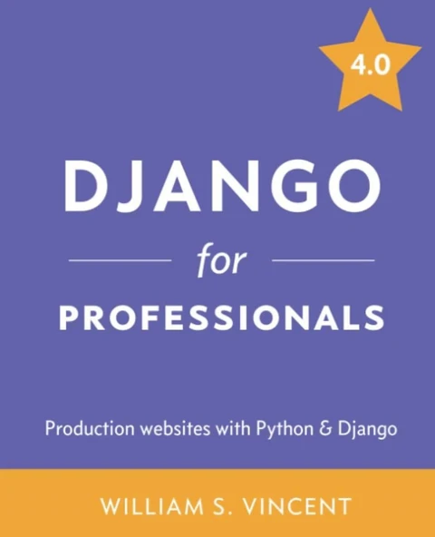 Django for Professionals: Production websites with Python & Django 4.0 William S. Vincent ürün görseli 1
