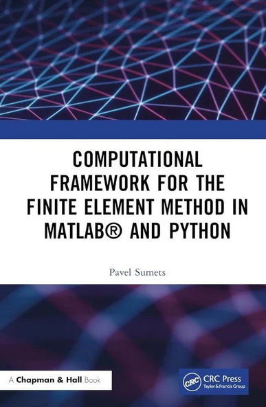 Computational Framework for the Finite Element Method in MATLAB® and Python Pavel Sumets ürün görseli 1