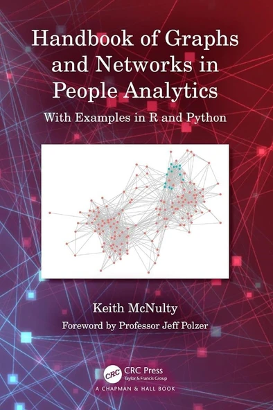 Handbook of Graphs and Networks in People Analytics: With Examples in R and Python Keith McNulty ürün görseli 1