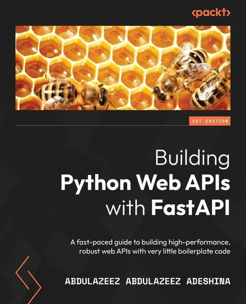 Building Python Web APIs with FastAPI: A fast-paced guide to building high-performance, robust web APIs with very little boilerplate code Abdulazeez Adeshina ürün görseli 1