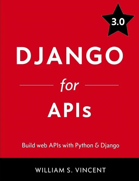 Django for APIs: Build web APIs with Python & Django 3.0 William S. Vincent ürün görseli 1