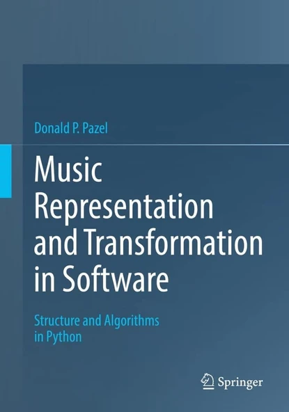 Music Representation and Transformation in Software: Structure and Algorithms in Python Donald P. Pazel ürün görseli 1