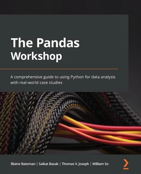 The Pandas Workshop: A comprehensive guide to using Python for data analysis with real-world case studies Bateman Basak ürün görseli 1