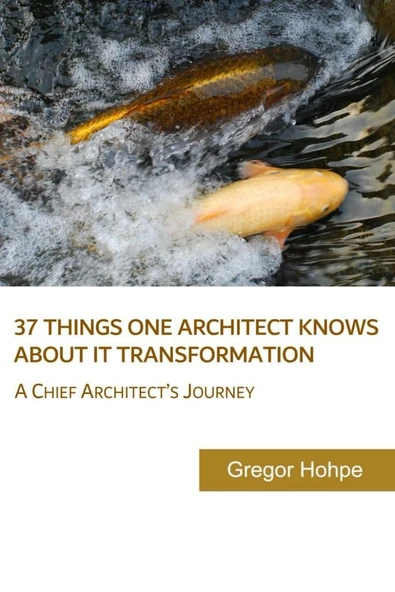 37 Things One Architect Knows About IT Transformation: A Chief Architect's Journey Gregor Hohpe ürün görseli 1
