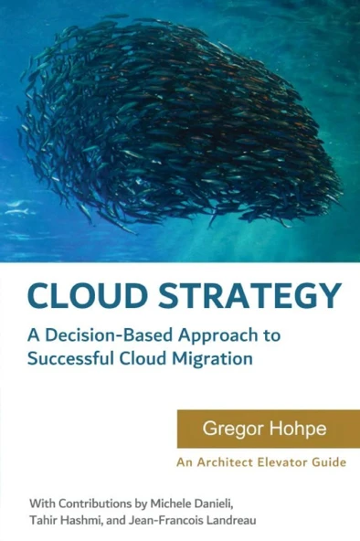 Cloud Strategy: A Decision-based Approach to Successful Cloud Migration (Architect Elevator Book Series) Hohpe Danieli ürün görseli 1
