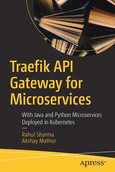 Traefik API Gateway for Microservices With Java and Python Microservices Deployed in Kubernetes Sharma Mathur ürün görseli 1