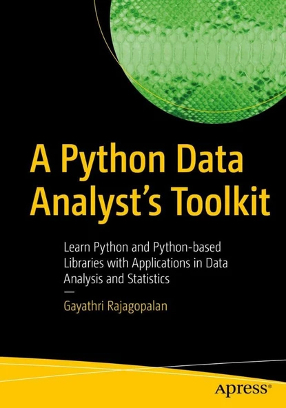 A Python Data Analyst’s Toolkit: Learn Python and Python-based Libraries with Applications in Data Analysis and Statistics Gayathri Rajagopalan ürün görseli 1