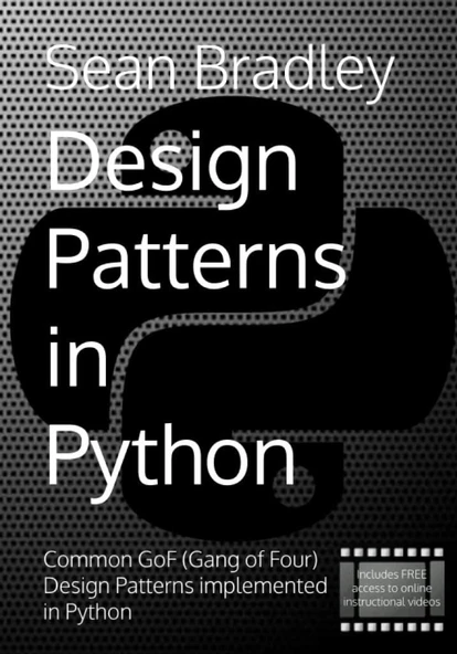 Design Patterns in Python: Common GOF (Gang of Four) Design Patterns implemented in Python Sean Bradley ürün görseli 1